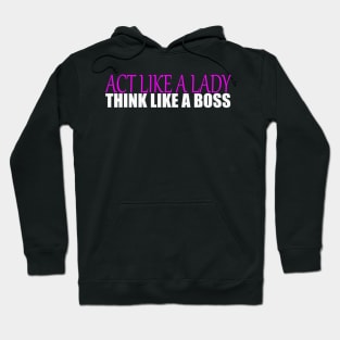 Act like a Lady think like a Boss Hoodie